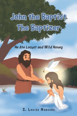 Immagine del venditore per John the Baptist The Baptizer: He Ate Locust and Wild Honey (Paperback or Softback) venduto da BargainBookStores