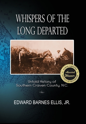 Image du vendeur pour Whispers of the Long Departed: Untold History of Southern Craven County, N.C. (Hardback or Cased Book) mis en vente par BargainBookStores