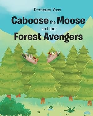 Seller image for Caboose the Moose and the Forest Avengers (Paperback or Softback) for sale by BargainBookStores