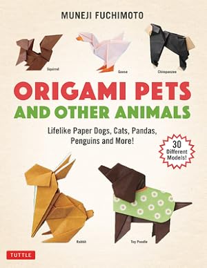 Seller image for Origami Pets and Other Animals: Lifelike Paper Dogs, Cats, Pandas, Penguins and More! (30 Different Models) (Paperback or Softback) for sale by BargainBookStores