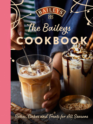 Seller image for The Baileys Cookbook: Bakes, Cakes and Treats for All Seasons (Hardback or Cased Book) for sale by BargainBookStores