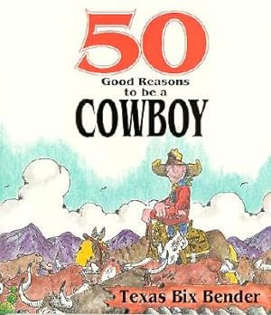 Seller image for 50 Good Reasons to Be a Cowboy (Paperback or Softback) for sale by BargainBookStores