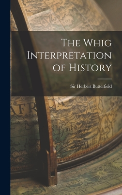 Seller image for The Whig Interpretation of History (Hardback or Cased Book) for sale by BargainBookStores