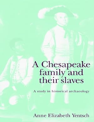 Seller image for A Chesapeake Family and Their Slaves: A Study in Historical Archaeology (Paperback or Softback) for sale by BargainBookStores