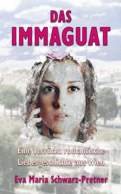 Imagen del vendedor de Das Immaguat: Eine verr�ckt romantische Liebesgeschichte aus Wien (Paperback or Softback) a la venta por BargainBookStores