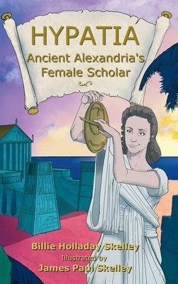 Seller image for Hypatia - Ancient Alexandria's Female Scholar (Hardback or Cased Book) for sale by BargainBookStores