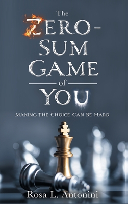 Imagen del vendedor de The Zero-Sum Game of You: Making the Choice Can Be Hard (Hardback or Cased Book) a la venta por BargainBookStores