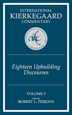 Bild des Verkufers fr International Kierkegaard Commentary Volume 5: Eighteen Upbuilding Discourses (Hardback or Cased Book) zum Verkauf von BargainBookStores