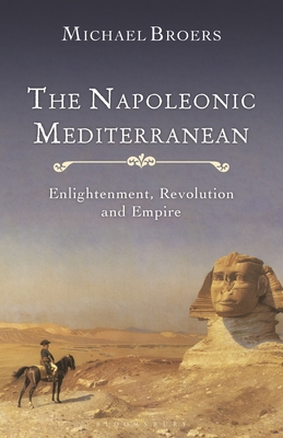Seller image for The Napoleonic Mediterranean: Enlightenment, Revolution and Empire (Paperback or Softback) for sale by BargainBookStores