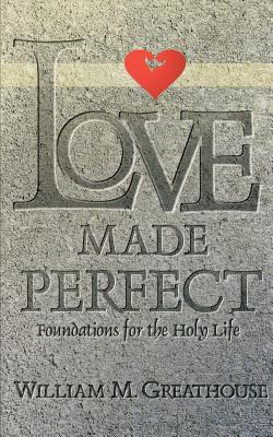 Seller image for Love Made Perfect: Foundations for the Holy Life (Paperback or Softback) for sale by BargainBookStores