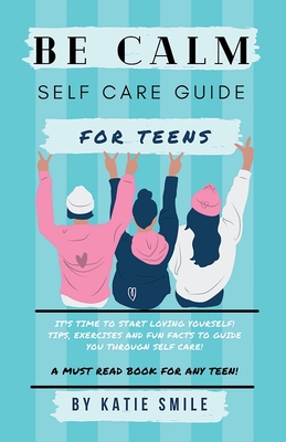 Seller image for Be calm self care guide for teens (Paperback or Softback) for sale by BargainBookStores