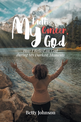 Seller image for My Faith, My Cancer, My God: How I Relied on God during My Darkest Moments (Paperback or Softback) for sale by BargainBookStores
