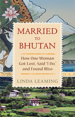Seller image for Married to Bhutan: How One Woman Got Lost, Said "I Do," and Found Bliss (Paperback or Softback) for sale by BargainBookStores
