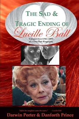 Immagine del venditore per The Sad and Tragic Ending of Lucille Ball: Volume Two (1961-1989) of a Two-Part Biography (Paperback or Softback) venduto da BargainBookStores