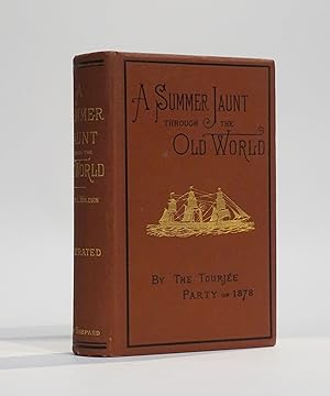 A Summer Jaunt through the Old World: A Record of an excursion made to and through Europe, by the...