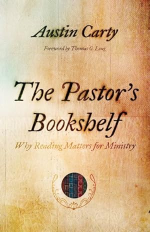 Seller image for Pastor?s Bookshelf : Why Reading Matters for Ministry for sale by GreatBookPrices