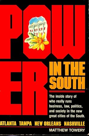 Imagen del vendedor de Power in the South : the inside story of who really runs business, law, politics and society in the great new cities of the South. [Upward Mobility in the South; Southern Business; Power in the Arts & Entertainment; Future of Power in the South] a la venta por Joseph Valles - Books