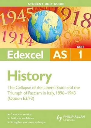 Bild des Verkufers fr Edexcel AS History Student Unit Guide: Unit 1 The Collapse of the Liberal State and the Triumph of Fascism in Italy, 1896-1943 (Option E3/F3) zum Verkauf von WeBuyBooks