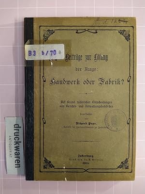 Beiträge zur Lösung der Frage: Handwerk oder Fabrik? Auf Grund zahlreicher Entscheidungen von Ger...