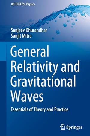Bild des Verkufers fr General Relativity and Gravitational Waves : Essentials of Theory and Practice zum Verkauf von AHA-BUCH GmbH