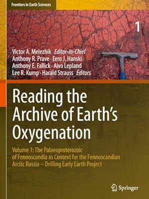 Immagine del venditore per Reading the Archive of Earths Oxygenation : Volume 1: The Palaeoproterozoic of Fennoscandia as Context for the Fennoscandian Arctic Russia - Drilling Early Earth Project venduto da AHA-BUCH GmbH