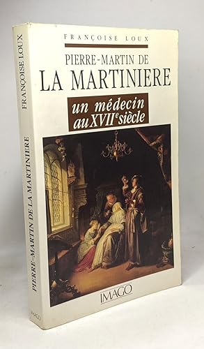 Pierre-Martin de la Martinière - un médecin au XVIIe siècle