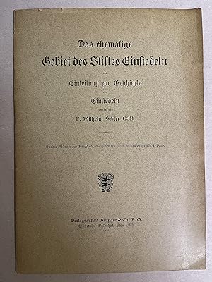 Das ehemalige Gebiet des Stiftes Einsiedeln als Einleitung zur Geschichte von Einsiedeln verfasst...
