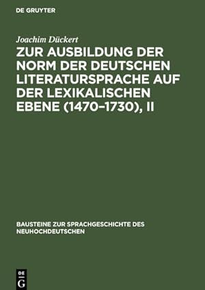 Bild des Verkufers fr Zur Ausbildung der Norm der deutschen Literatursprache auf der lexikalischen Ebene (14701730), II : Untersucht aus angewhlten Konkurrentengruppen zum Verkauf von AHA-BUCH GmbH