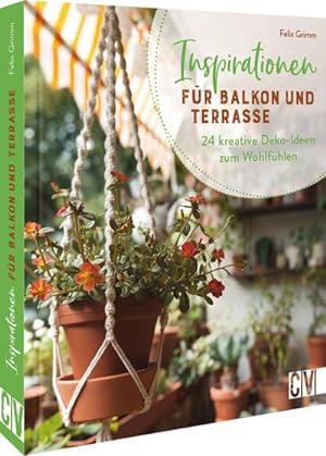 Bild des Verkufers fr Inspirationen fr Balkon und Terrasse : 24 kreative Deko-Ideen zum Wohlfhlen zum Verkauf von AHA-BUCH GmbH