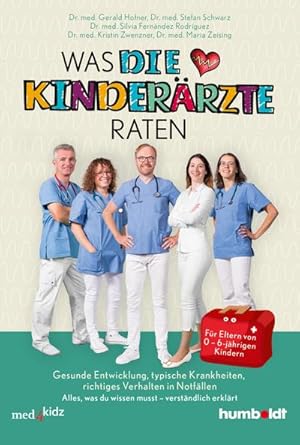 Bild des Verk�ufers f�r Was DIE KINDER�RZTE raten : Was du tun kannst, wenn es deinem Kind nicht gut geht. Die besten Tipps erfahrener Kinder�rztinnen und -�rzte. F�r Eltern von 0-10-j�hrigen Kindern zum Verkauf von AHA-BUCH GmbH