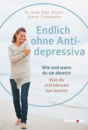 Seller image for Endlich ohne Antidepressiva : Wie und wann du sie absetzt. Was du stattdessen tun kannst for sale by AHA-BUCH GmbH