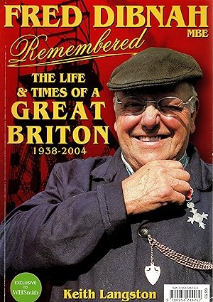 Fred Dibnah Remembered The Life & Times of a Great Briton 1938-2004