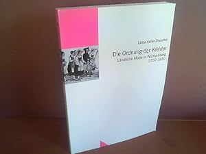 Die Ordnung der Kleider. - Ländliche Mode in Württemberg 1750-1850. (= Untersuchungen des Ludwig-...