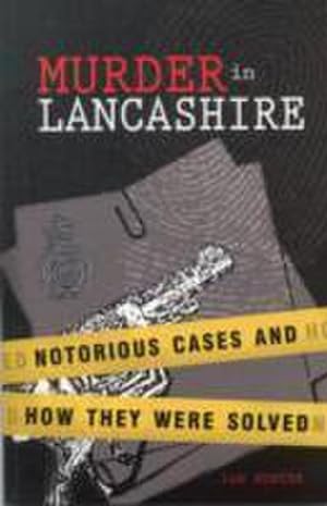 Seller image for Murder in Lancashire : Subtitle Notorious Cases and How They Were Solved for sale by Smartbuy