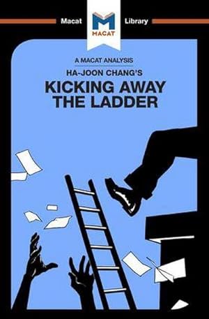 Bild des Verkufers fr An Analysis of Ha-Joon Chang's Kicking Away the Ladder : Development Strategy in Historical Perspective zum Verkauf von Smartbuy