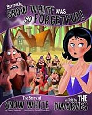 Bild des Verkufers fr Seriously, Snow White Was SO Forgetful! : The Story of Snow White as Told by the Dwarves zum Verkauf von Smartbuy