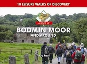 Bild des Verkufers fr A Boot Up Bodmin Moor and Around : 10 Leisure Walks Fo Discovery zum Verkauf von Smartbuy