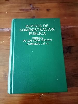 REVISTA DE ADMINISTRACION PUBLICA. INDICES DE LOS AÑOS 1950-1973, NUMEROS 1 AL 72.