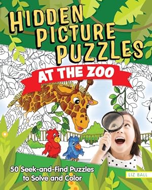 Imagen del vendedor de Hidden Picture Puzzles at the Zoo : 50 Seek-and-Find Puzzles to Solve and Color a la venta por GreatBookPrices