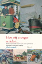 Image du vendeur pour Hoe wij vroeger reisden. Honderd negentiende eeuwse rij- en vaartuigen, treinen, trams, auto's, hoogvliegers en fietsen. mis en vente par Antiquariaat van Starkenburg