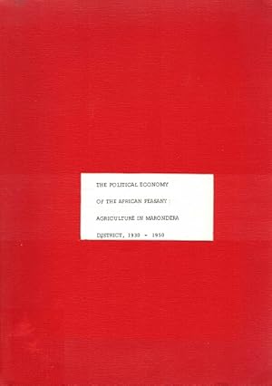 The political economy of the African peasant: agriculture in Marondera District, 1930-1950