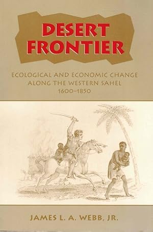 Bild des Verkufers fr Desert frontier. Ecological and economic change along the Western Sahel 1600-1850 zum Verkauf von Antiquariaat van Starkenburg