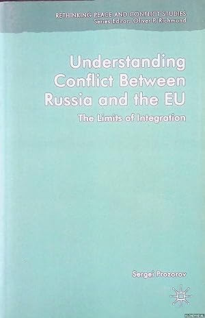Image du vendeur pour Understanding Conflict Between Russia and the EU. The Limits of Integration mis en vente par Klondyke