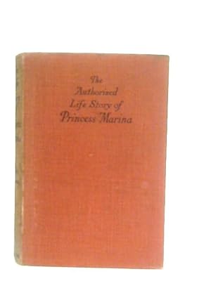 Image du vendeur pour The Authorized Life Story Of Princess Marina mis en vente par World of Rare Books