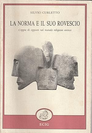 Seller image for La norma e il suo rovescio : coppie di opposti nel mondo religioso antico for sale by Messinissa libri
