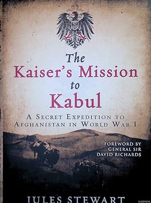 Bild des Verkufers fr The Kaiser's Mission to Kabul. A Secret Expedition to Afghanistan in World War I zum Verkauf von Klondyke