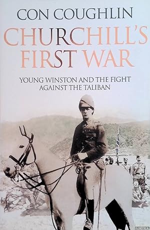 Seller image for Churchill's First War. Young Winston and the Fight Against the Taliban for sale by Klondyke