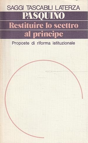 Restituire lo scettro al principe : proposte di riforma istituzionale