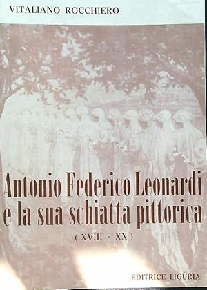 Imagen del vendedor de Antonio Federico Leonardi e la sua schiatta pittorica (XVIII-XX) a la venta por Librodifaccia