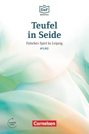 Seller image for Die DaF-Bibliothek A1-A2 - Teufel in Seide : Falsches Spiel in Leipzig. Lektre. Mit Audios online for sale by Smartbuy